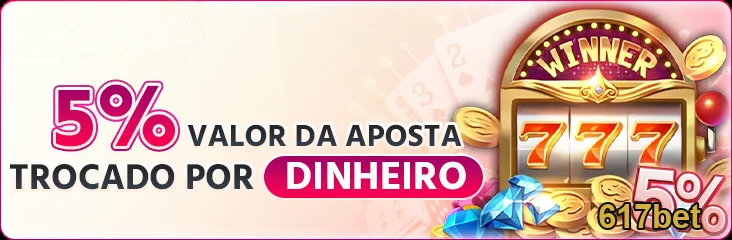 Imagem do 617bet mostrando 5% do valor da aposta em bônus.